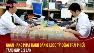 Ngân hàng phát hành gần 81.000 tỷ đồng trái phiếu, tăng gấp 3,3 lần
