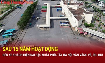 Sau 15 năm hoạt động, bến xe khách hiện đại bậc nhất Hà Nội vẫn vắng vẻ, đìu hiu