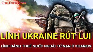 Chiến sự Nga - Ukraine sáng 12/6: Lính Ukraine rút lui ở hướng Dnieper