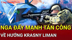 Chiến sự Nga - Ukraine chiều 22/6: Nga đẩy mạnh tấn công về hướng Krasny Liman