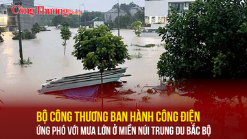 Bộ Công Thương ban hành công điện ứng phó với mưa lớn ở miền núi trung du Bắc Bộ