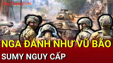 Chiến sự Nga - Ukraine sáng 26/6: Nga đánh như vũ bão, Sumy nguy cấp
