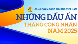 Công đoàn Công Thương Việt Nam: Những dấu ấn Tháng Công nhân năm 2025