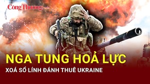 Chiến sự Nga-Ukraine tối 27/6: Nga tung hỏa lực xóa sổ lính đánh thuê Ukraine
