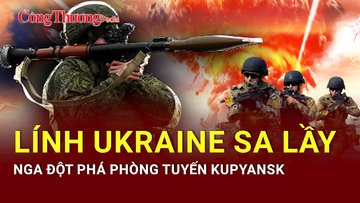 Chiến sự Nga - Ukraine tối 28/6: Lính tinh nhuệ Ukraine sa lưới ở Redkodub