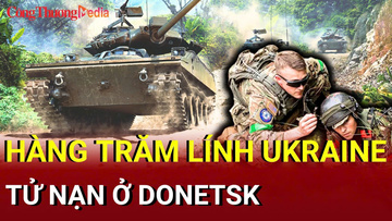 Chiến sự Nga - Ukraine sáng 1/7: Hàng trăm lính Ukraine tử nạn ở Donetsk