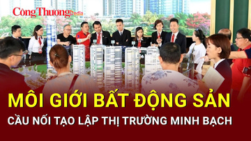 Môi giới bất động sản: Cầu nối tạo lập thị trường minh bạch