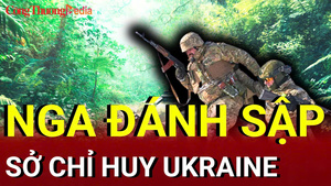 Chiến sự Nga - Ukraine sáng 2/7: Nga đánh sập sở chỉ huy Ukraine