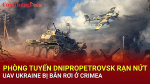 Chiến sự Nga-Ukraine tối 2/7: Nga đục thủng phòng tuyến Dnipropetrovsk