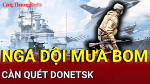 Chiến sự Nga - Ukraine sáng 4/7: Nga dội 'mưa' bom càn quét Donetsk