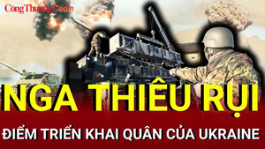 Chiến sự Nga - Ukraine tối 4/7: Nga thiêu rụi điểm triển khai quân của Ukraine