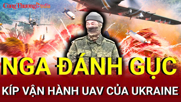 Chiến sự Nga - Ukraine sáng 7/7: Nga đánh gục kíp vận hành UAV của Ukraine