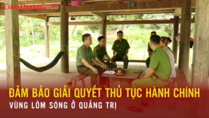 Quảng Trị: Đảm bảo giải quyết thủ tục hành chính vùng sâu, vùng xa