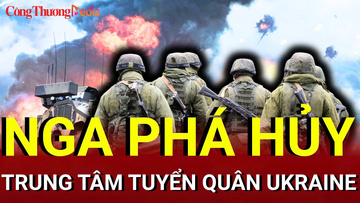 Chiến sự Nga - Ukraine tối 8/7: Nga phá hủy trung tâm tuyển quân Ukraine