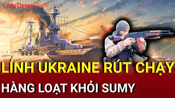 Chiến sự Nga - Ukraine tối 10/7: Lữ đoàn Ukraine rút lui ồ ạt khỏi Sumy