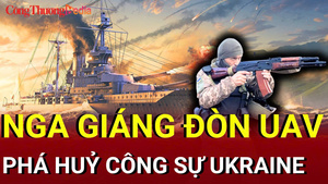 Chiến sự Nga-Ukraine tối 10/7: Nga dùng UAV phá huỷ công sự Ukraine