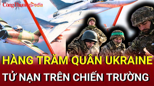 Chiến sự Nga - Ukraine sáng 12/7: Hàng trăm quân Ukraine tử nạn ở chiến trường