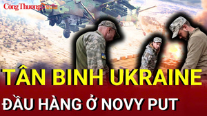 Chiến sự Nga - Ukraine sáng 14/7: Tân binh Ukraine đầu hàng ở Novy Put