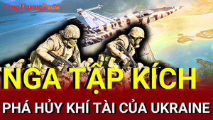 Chiến sự Nga - Ukraine chiều 13/7: Nga phá hủy khí tài của Ukraine
