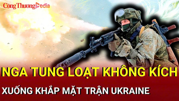 Chiến sự Nga-Ukraine tối 13/7: Nga tung loạt đòn không kích xuống Ukraine