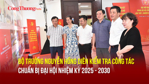 Bộ trưởng Nguyễn Hồng Diên kiểm tra công tác chuẩn bị Đại hội nhiệm kỳ 2025-2030