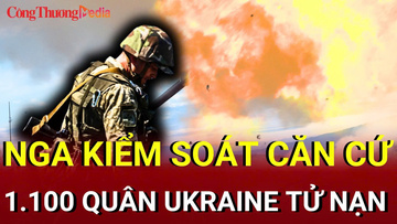 Chiến sự Nga - Ukraine chiều 15/7: Nga kiểm soát căn cứ mới ở Zaporizhia