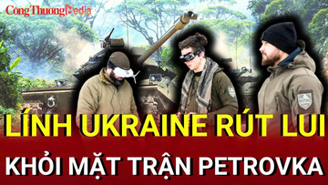 Chiến sự Nga - Ukraine tối 15/7: Lính Ukraine rút lui khỏi Petrovka