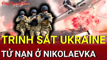 Chiến sự Nga - Ukraine chiều 16/7: Trinh sát Ukraine tử nạn ở Nikolaevka