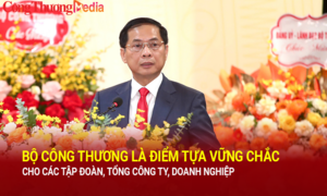 Bộ Công Thương là điểm tựa vững chắc cho các tập đoàn, công ty, doanh nghiệp