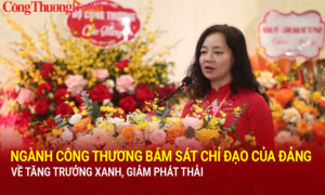 Ngành Công Thương bám sát chỉ đạo của Đảng về tăng trưởng xanh, giảm phát thải