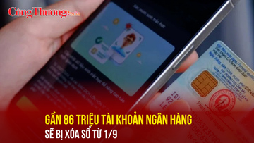 Gần 86 triệu tài khoản ngân hàng sẽ bị xóa sổ từ 1/9