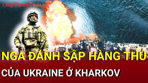 Chiến sự Nga - Ukraine sáng 20/7: Nga đánh sập hàng thủ của Ukraine ở Kharkov