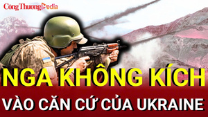 Chiến sự Nga - Ukraine chiều 19/7: Nga không kích vào căn cứ của Ukraine