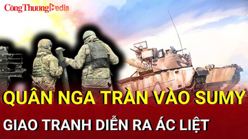 Chiến sự Nga - Ukraine sáng 21/7: Nga đánh vào Sumy, giao tranh diễn ra ác liệt