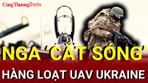Chiến sự Nga - Ukraine tối 20/7: Nga ‘cắt sóng’ hàng loạt UAV Ukraine
