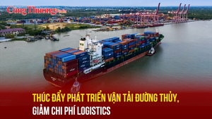 Thúc đẩy phát triển vận tải đường thủy, giảm chi phí logistics
