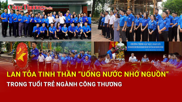 Lan tỏa tinh thần “Uống nước nhớ nguồn” trong tuổi trẻ ngành Công Thương