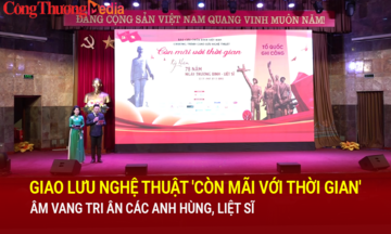 Giao lưu nghệ thuật 'Còn mãi với thời gian'-Âm vang tri ân các anh hùng, liệt sĩ