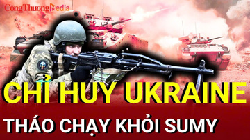 Chiến sự Nga - Ukraine sáng 30/7: Chỉ huy Ukraine tháo chạy khỏi Sumy