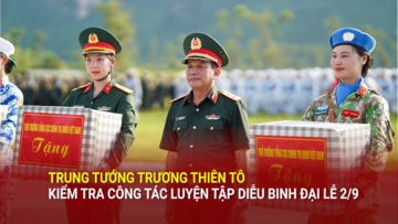 Trung tướng Trương Thiên Tô kiểm tra công tác luyện tập diễu binh đại lễ 2/9