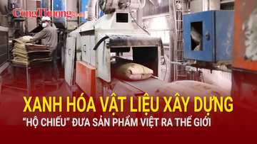 Xanh hóa vật liệu xây dựng - 'hộ chiếu' đưa sản phẩm Việt ra thế giới