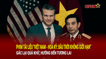 Phim tài liệu 'Quan hệ Việt Nam-Hoa Kỳ: Bầu trời không giới hạn': Gác lại quá khứ, hướng đến tương lai