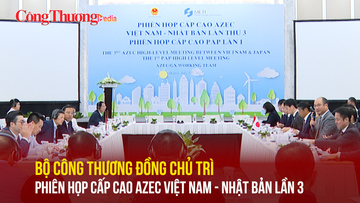 Bộ Công Thương đồng chủ trì Phiên họp cấp cao AZEC Việt Nam - Nhật Bản lần 3
