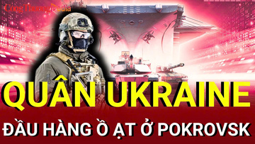 Chiến sự Nga - Ukraine tối 2/8: Quân Ukraine đầu hàng ồ ạt ở Pokrovsk
