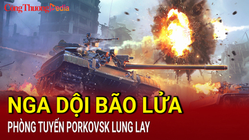 Chiến sự Nga - Ukraine sáng 4/8: Nga dội bão lửa, phòng tuyến Porkovsk lung lay