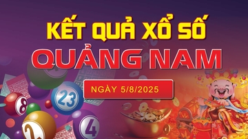 XSQNA 5/8, trực tiếp kết quả xổ số Quảng Nam hôm nay 5/8/2025