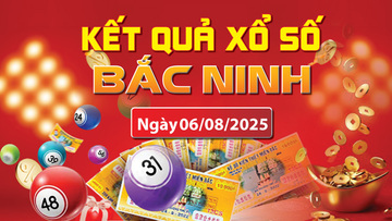 XSBN 6/8, trực tiếp kết quả xổ số Bắc Ninh hôm nay 6/8/2025