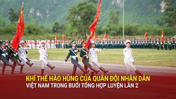 Toàn cảnh khí thế hào hùng của Quân đội nhân dân Việt Nam trong buổi tổng hợp luyện lần 2
