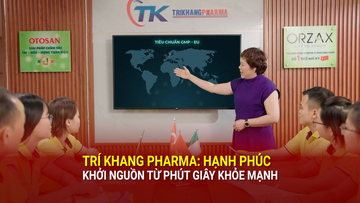 Hạnh phúc khởi nguồn từ phút giây khỏe mạnh cùng Trí Khang Pharma