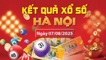 XSHN 7/8, trực tiếp kết quả xổ số Hà Nội hôm nay 7/8/2025